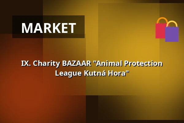 IX. Charity BAZAAR "Animal Protection League Kutná Hora" — KD Lorec, Kutná Hora