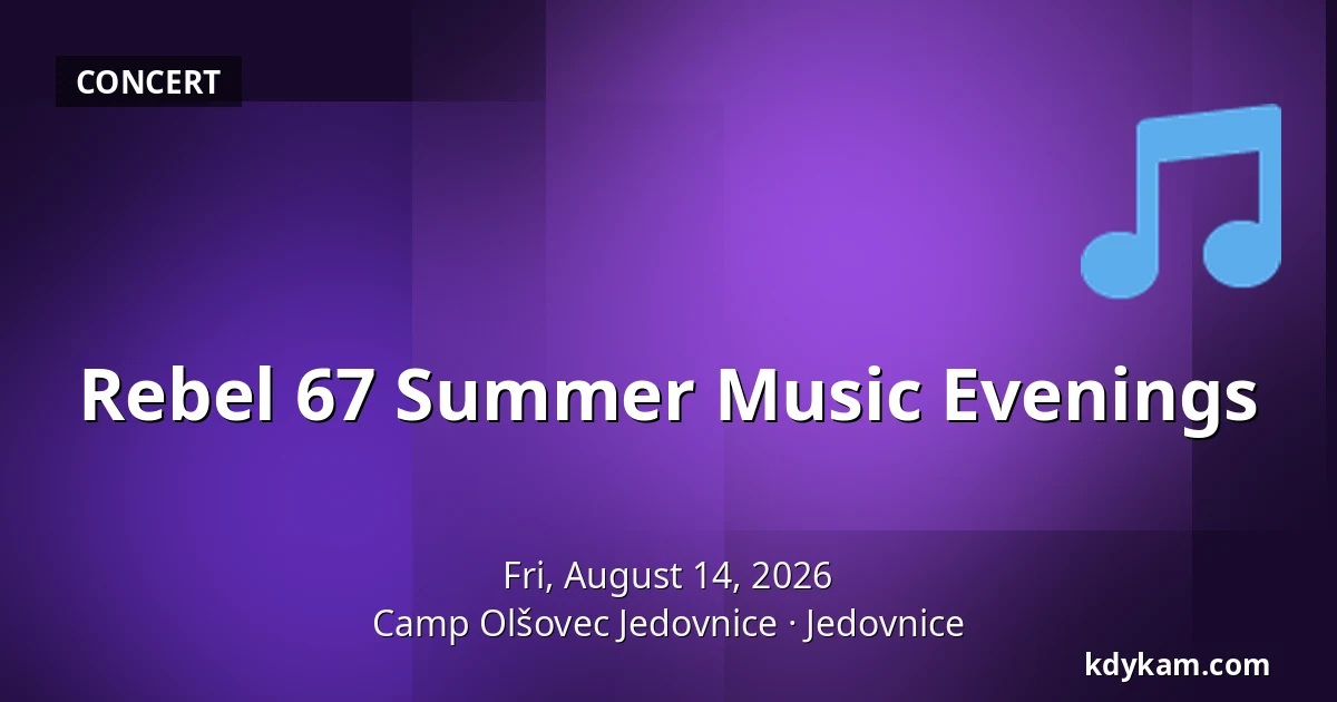 Rebel 67 Summer Music Evenings — Camp Olšovec Jedovnice, Jedovnice