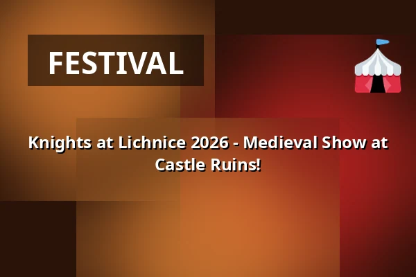 Knights at Lichnice 2026 - Medieval Show at Castle Ruins! — Slatiňanská plovárna, Slatiňany