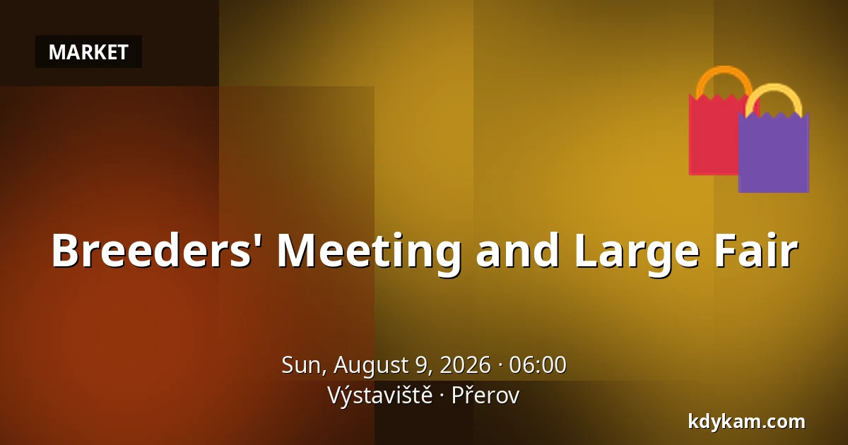 Breeders' Meeting and Large Fair — Exhibition Centre Přerov, Přerov