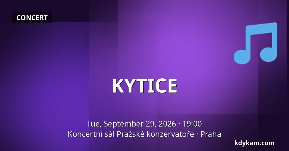 KYTICE — Concert Hall of Prague Conservatory, Prague