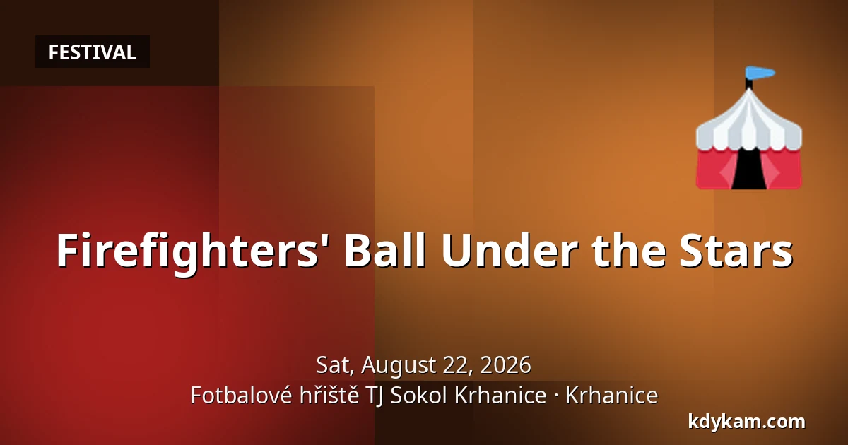 Firefighters' Ball Under the Stars — Football Field TJ Sokol Krhanice, Krhanice
