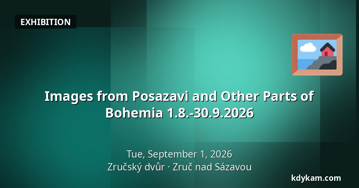 Images from Posazavi and Other Parts of Bohemia 1.8.-30.9.2026 — Zručský Dvůr, Zruč nad Sázavou