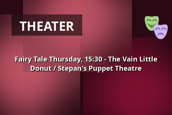 Fairy Tale Thursday, 15:30 - The Vain Little Donut / Stepan's Puppet Theatre — Děčín Zoo - Pastýřská stěna, Děčín