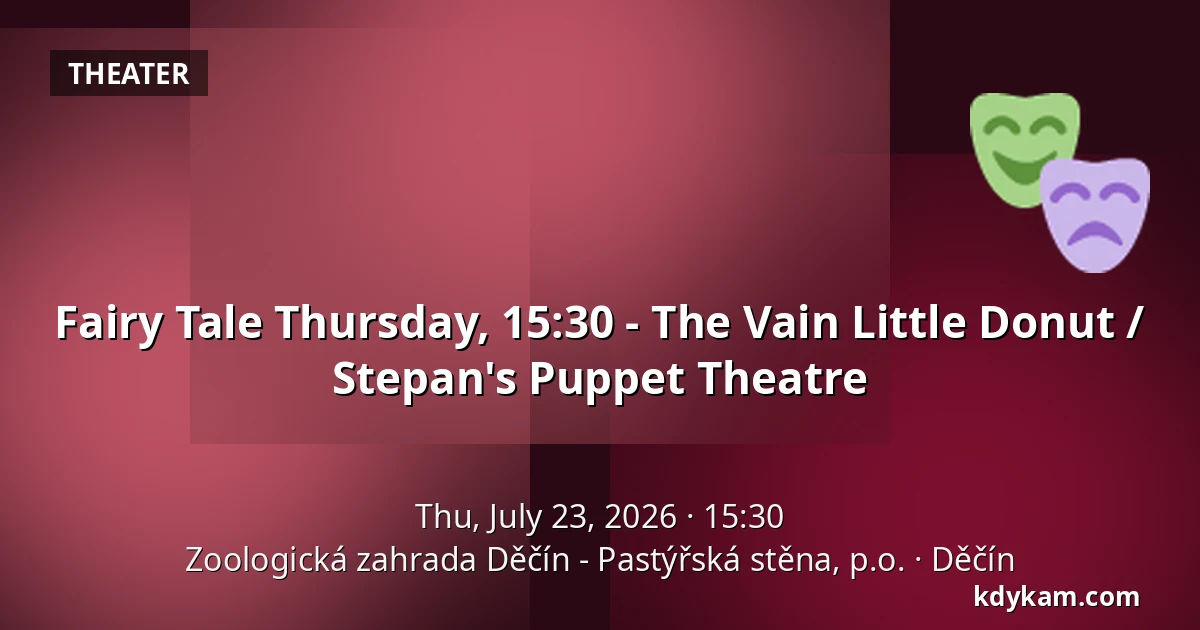 Fairy Tale Thursday, 15:30 - The Vain Little Donut / Stepan's Puppet Theatre — Děčín Zoo - Pastýřská stěna, Děčín