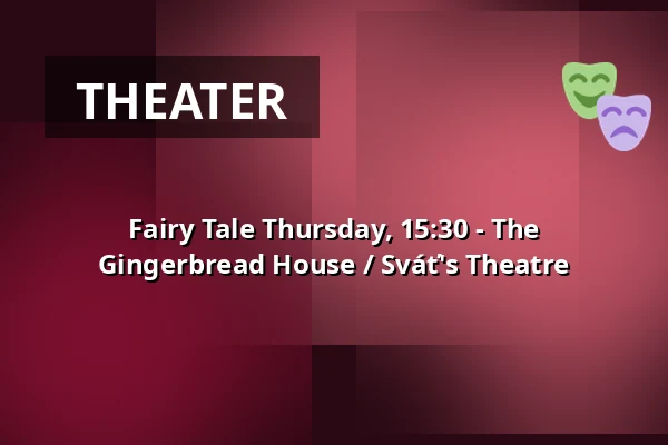 Fairy Tale Thursday, 15:30 - The Gingerbread House / Sváť's Theatre — Děčín Zoo - Pastýřská stěna, Děčín