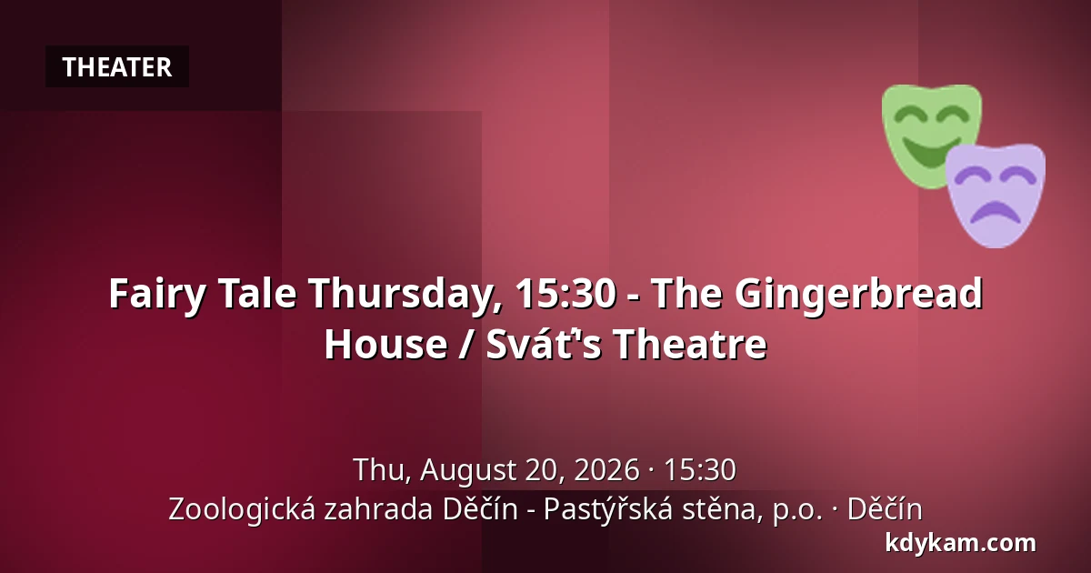 Fairy Tale Thursday, 15:30 - The Gingerbread House / Sváť's Theatre — Děčín Zoo - Pastýřská stěna, Děčín