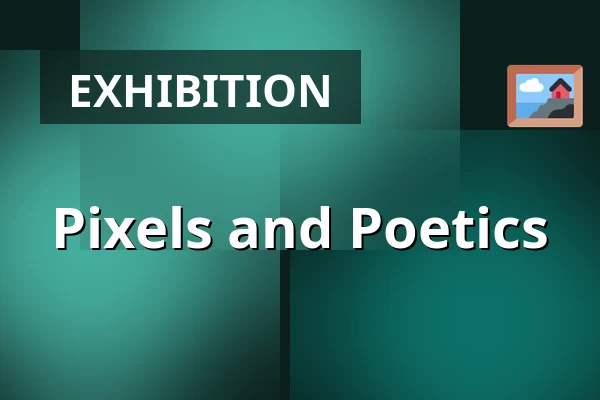 Pixels and Poetics — Goethe-Institut Prag, Prague