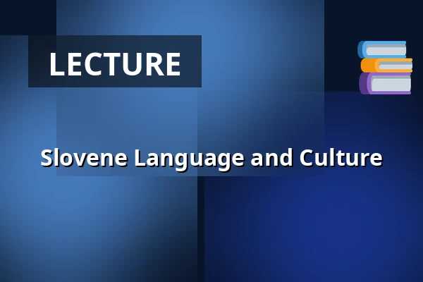 Slovene Language and Culture — Filozofická fakulta Univerzity Karlovy, Prague