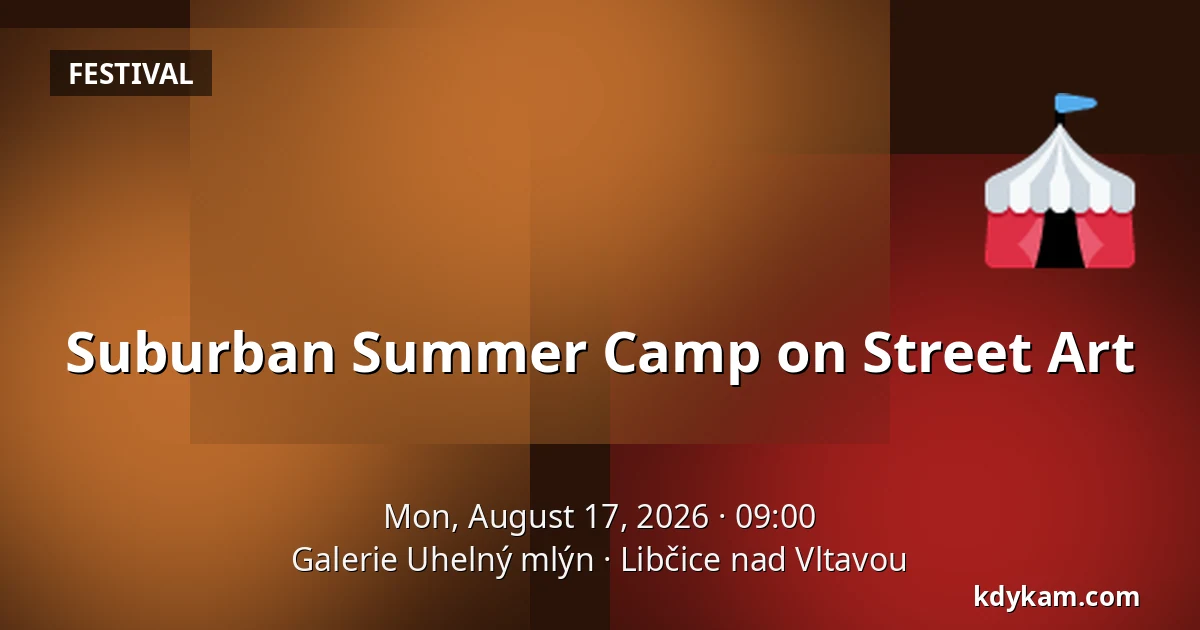 Suburban Summer Camp on Street Art — Uhelný Mlýn Gallery, Libčice nad Vltavou