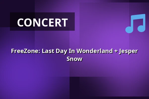 FreeZone: Last Day In Wonderland + Jesper Snow — Rock Café - divadelní sál, Prague
