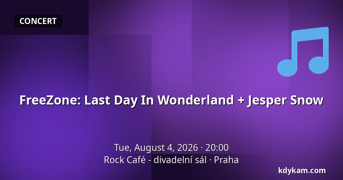 FreeZone: Last Day In Wonderland + Jesper Snow — Rock Café, Prague