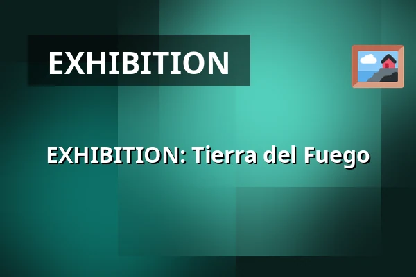 EXHIBITION: Tierra del Fuego — Archeopark Pavlov, Pavlov