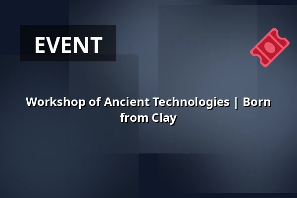 Workshop of Ancient Technologies | Born from Clay — Archeopark Pavlov, Pavlov