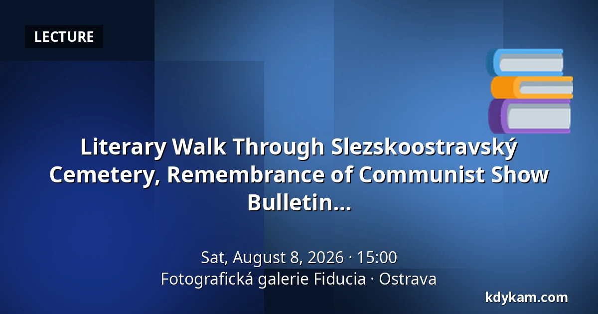 Literary Walk Through Slezskoostravský Cemetery, Remembrance of Communist Show Trial Victims and Launch of Krásná Ostrava Bulletin — Fiducia Photography Gallery, Ostrava