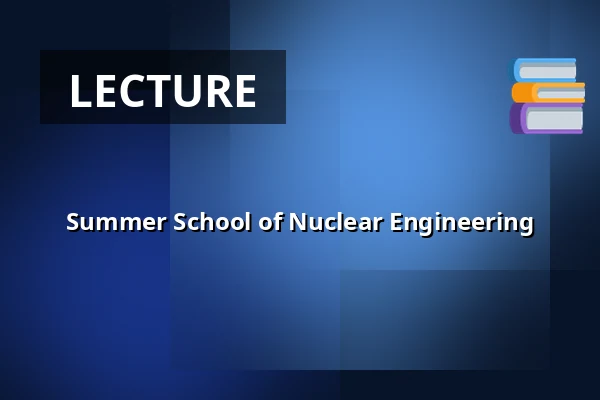 Summer School of Nuclear Engineering — Nová budova ČVUT - Thákurova 9, Prague