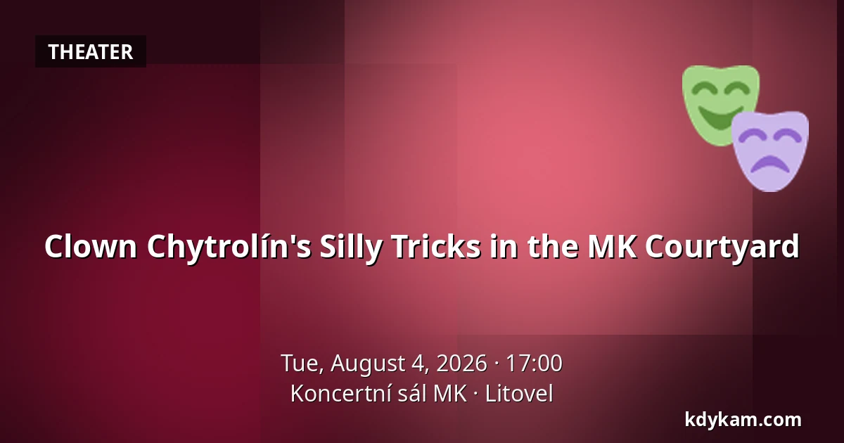 Clown Chytrolín's Silly Tricks in the MK Courtyard — Koncertní sál MK, Litovel