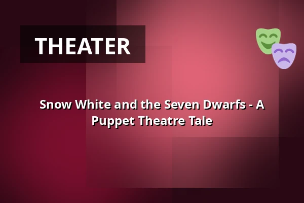 Snow White and the Seven Dwarfs - A Puppet Theatre Tale — Koncertní sál MK, Litovel