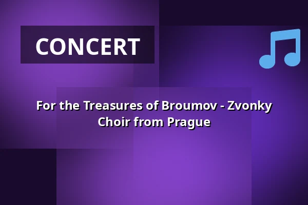 For the Treasures of Broumov - Zvonky Choir from Prague — IC Broumovska, Broumov