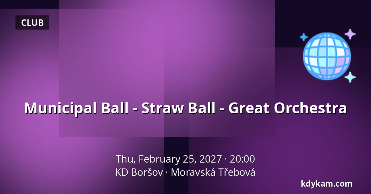 Municipal Ball - Straw Ball - Great Orchestra — KD Boršov, Moravská Třebová