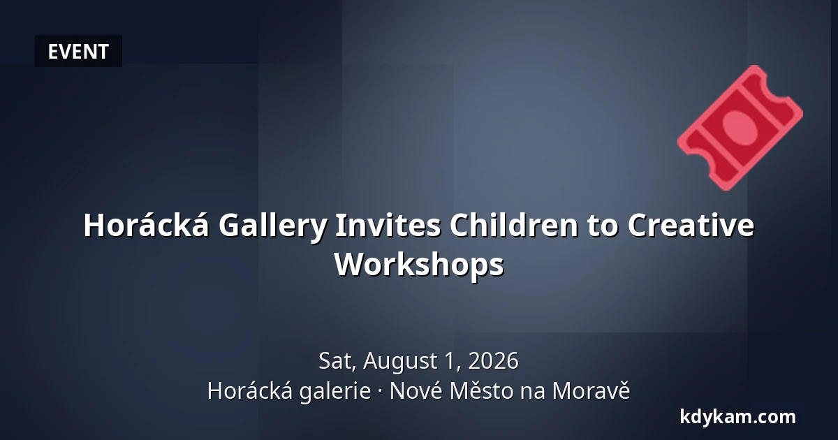 Horácká Gallery Invites Children to Creative Workshops — Horáck Gallery, Nové Město na Moravě