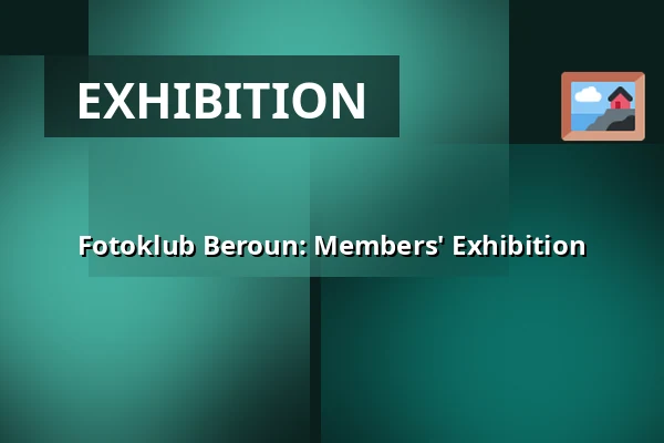Fotoklub Beroun: Members' Exhibition — Holandský dům Gallery, Beroun