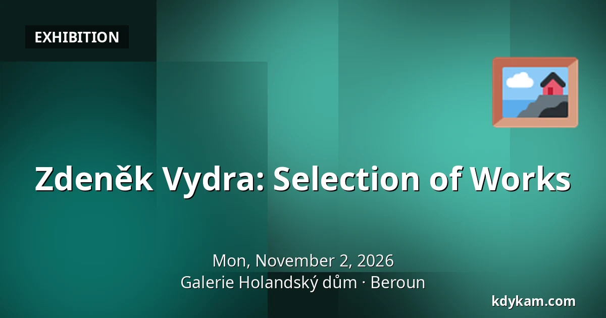 Zdeněk Vydra: Selection of Works — Holandský dům Gallery, Beroun