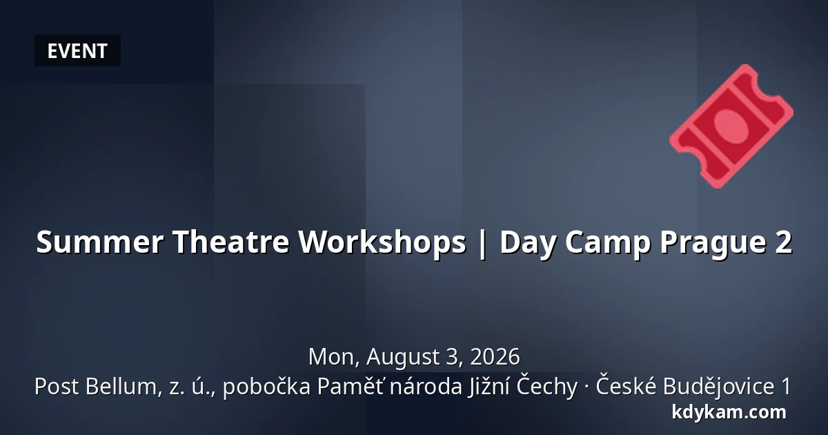 Summer Theatre Workshops | Day Camp Prague 2 — Post Bellum, z. ú., pobočka Paměť národa Jižní Čechy, České Budějovice 1
