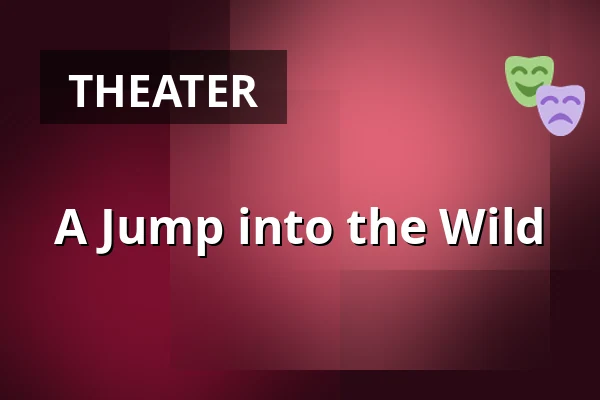 A Jump into the Wild — Masarykovo divadlo, Jičín