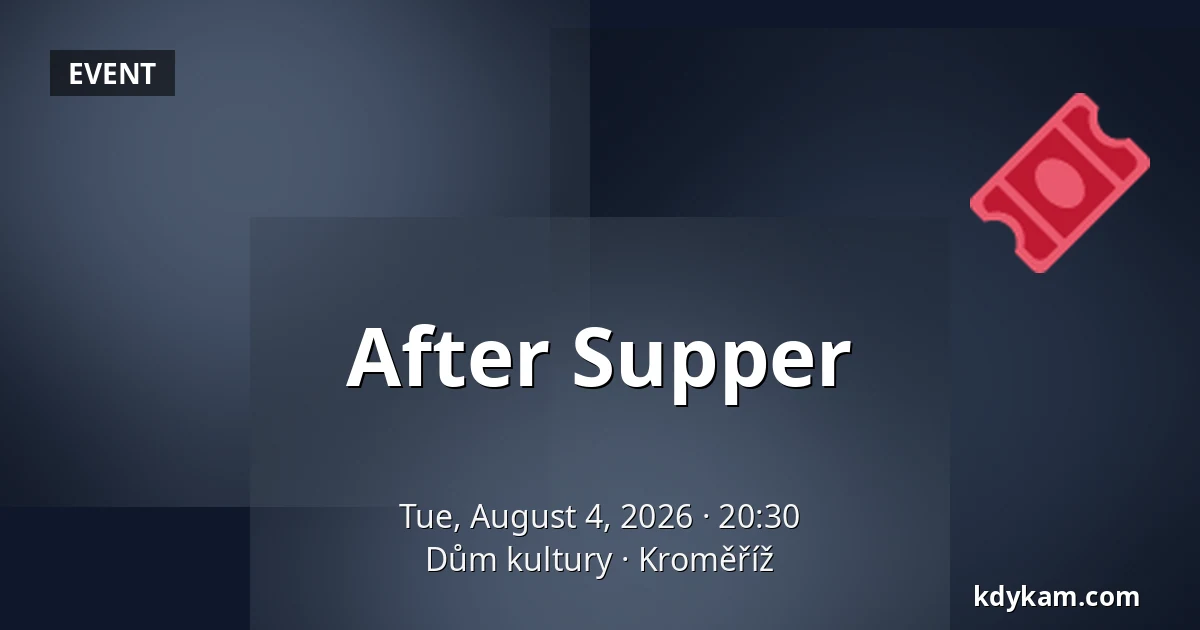 After Supper — House of Culture Kroměříž, Kroměříž