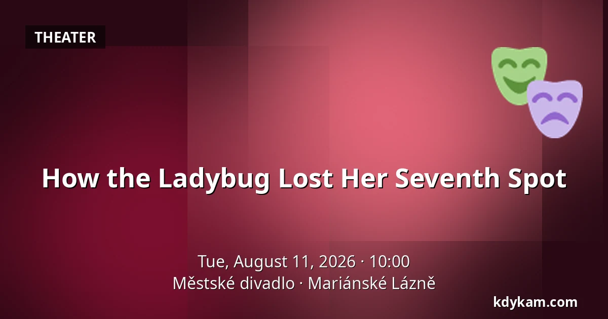 How the Ladybug Lost Her Seventh Spot — Městské divadlo, Mariánské Lázně
