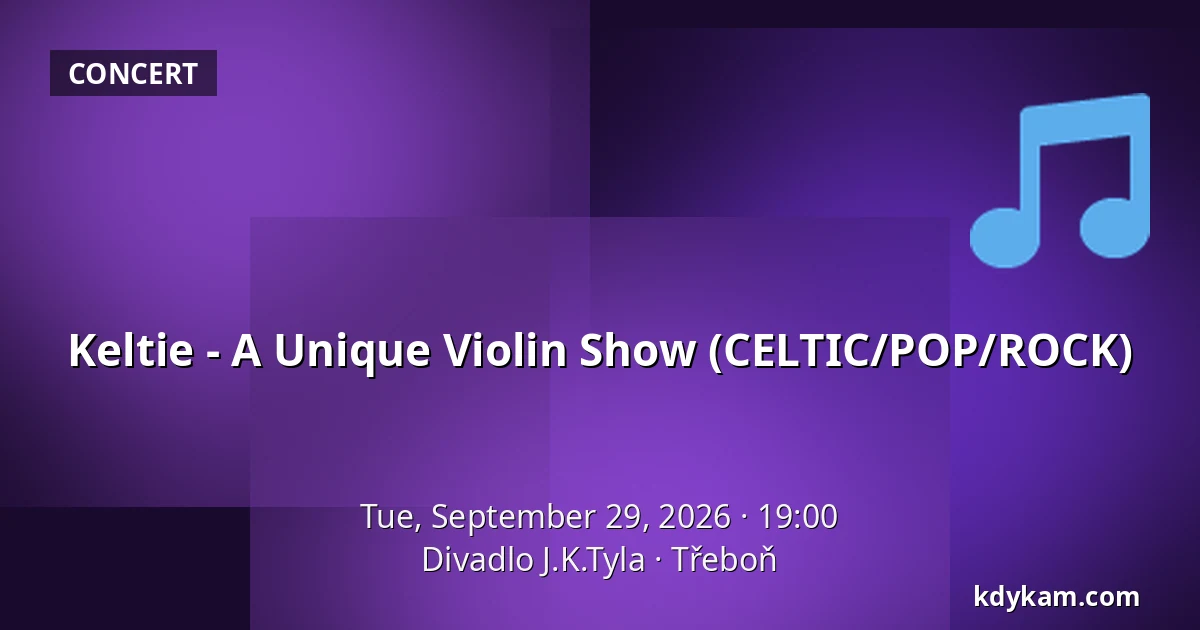Keltie - A Unique Violin Show (CELTIC/POP/ROCK) — J.K. Tyla Theatre, Třeboň