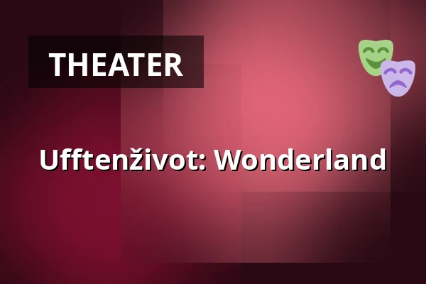 Ufftenživot: Wonderland — Studio Alta, Prague