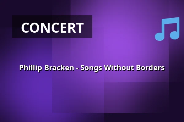 Phillip Bracken - Songs Without Borders — ART Rubikon z.s., Olomouc