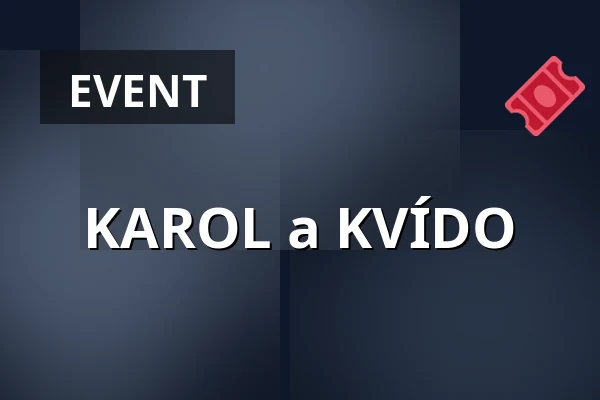 KAROL a KVÍDO — Společenský dům, Prostějov