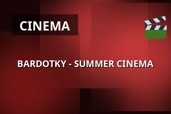 BARDOTKY - SUMMER CINEMA — Poděbrady, Nymburk