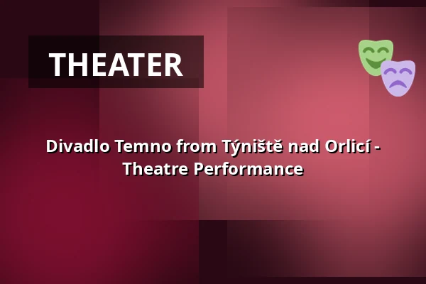 Divadlo Temno from Týniště nad Orlicí - Theatre Performance — Zámek, Plumlov