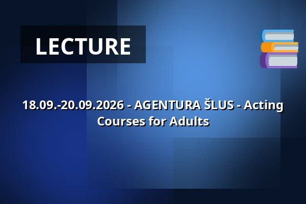 18.09.-20.09.2026 - AGENTURA ŠLUS - Acting Courses for Adults — Zámek, Plumlov