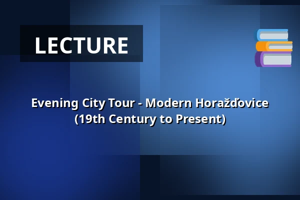 Evening City Tour - Modern Horažďovice (19th Century to Present) — Městské muzeum Horažďovice, Horažďovice