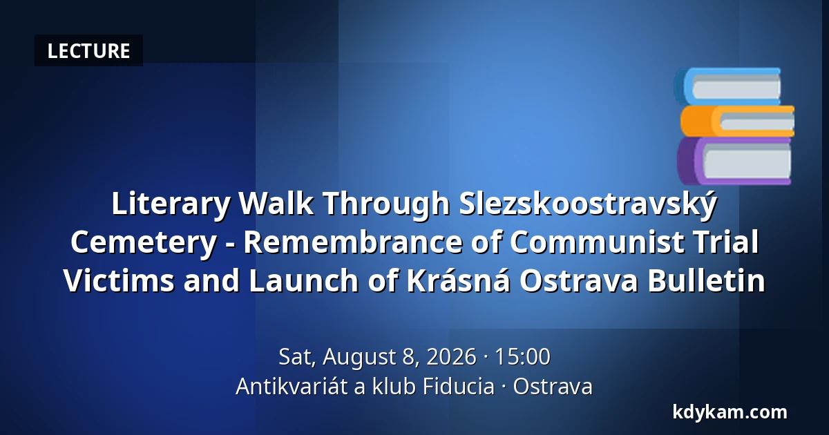 Literary Walk Through Slezskoostravský Cemetery - Remembrance of Communist Trial Victims and Launch of Krásná Ostrava Bulletin — Antiquarian and Club Fiducia, Ostrava