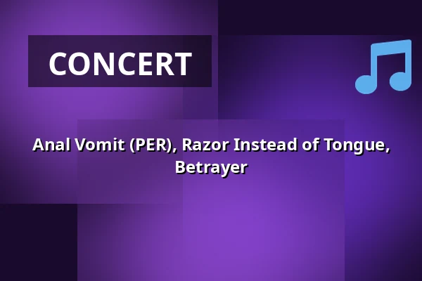 Anal Vomit (PER), Razor Instead of Tongue, Betrayer — Rock Café - divadelní sál, Prague