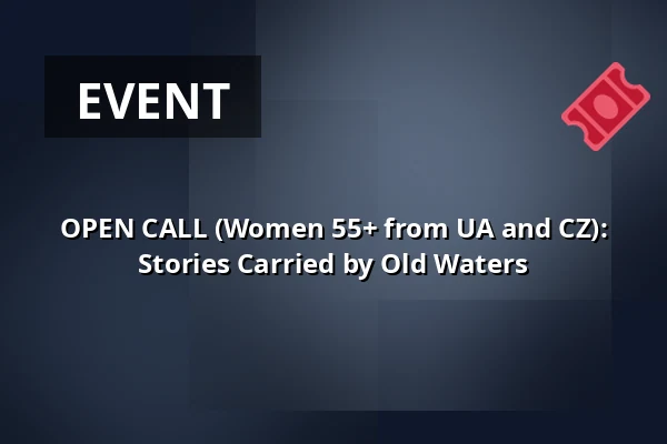 OPEN CALL (Women 55+ from UA and CZ): Stories Carried by Old Waters — Studio Alta, Prague