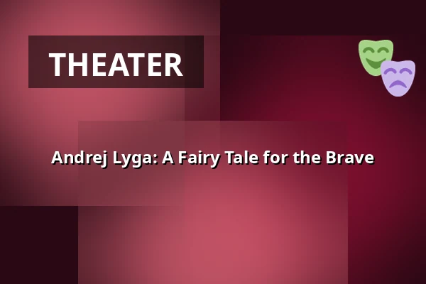 Andrej Lyga: A Fairy Tale for the Brave — Vzlet, Prague