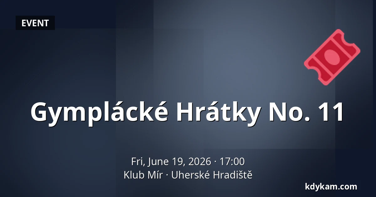 Gymplácké Hrátky No. 11 — Mir Club, Uherské Hradiště