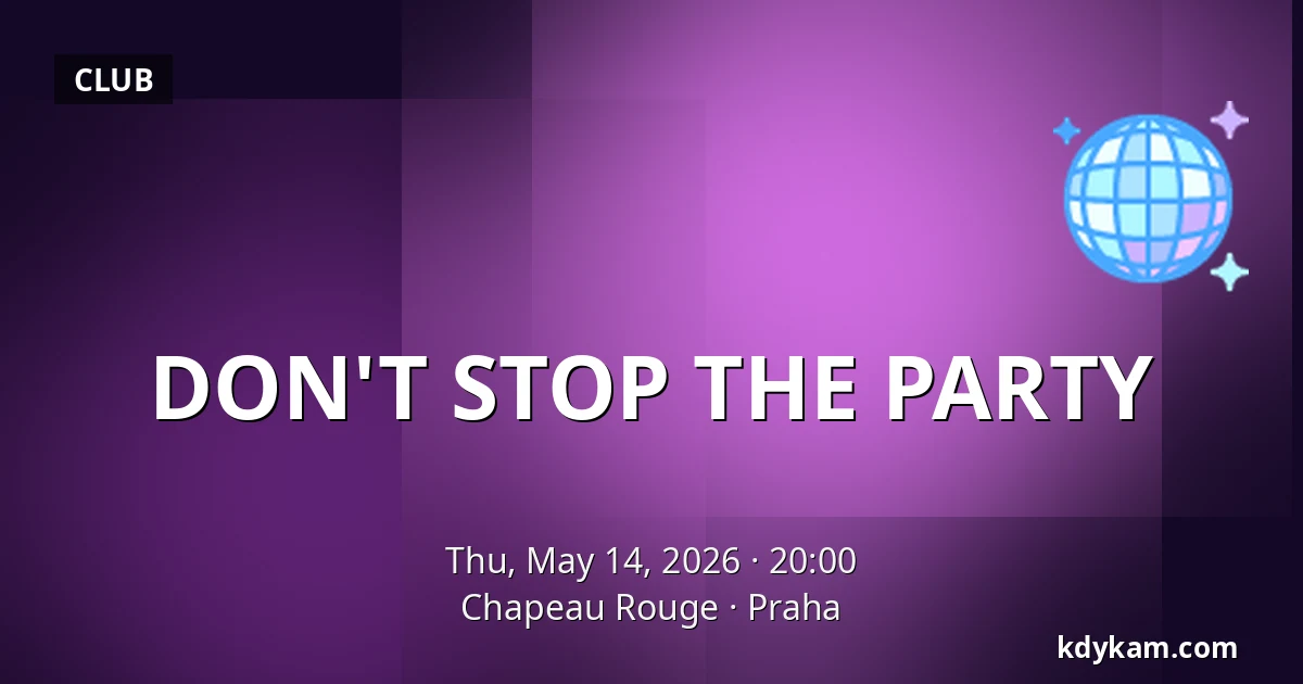 DON'T STOP THE PARTY — Chapeau Rouge, Prague