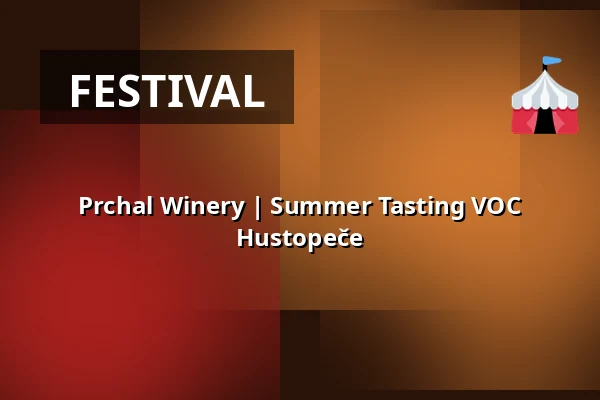 Prchal Winery | Summer Tasting VOC Hustopeče — Hustopeče, Břeclav