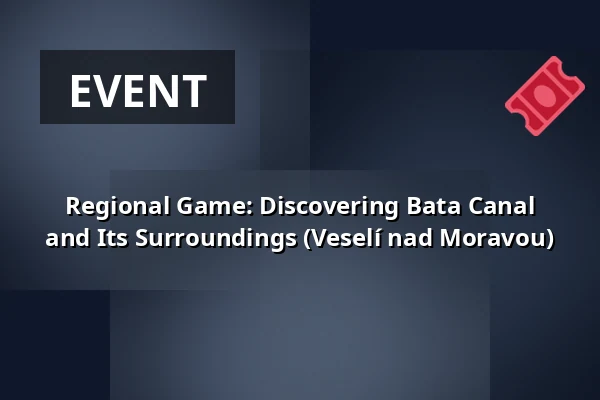 Regional Game: Discovering Bata Canal and Its Surroundings (Veselí nad Moravou) — Městské muzeum Veselí nad Moravou, Veselí nad Moravou