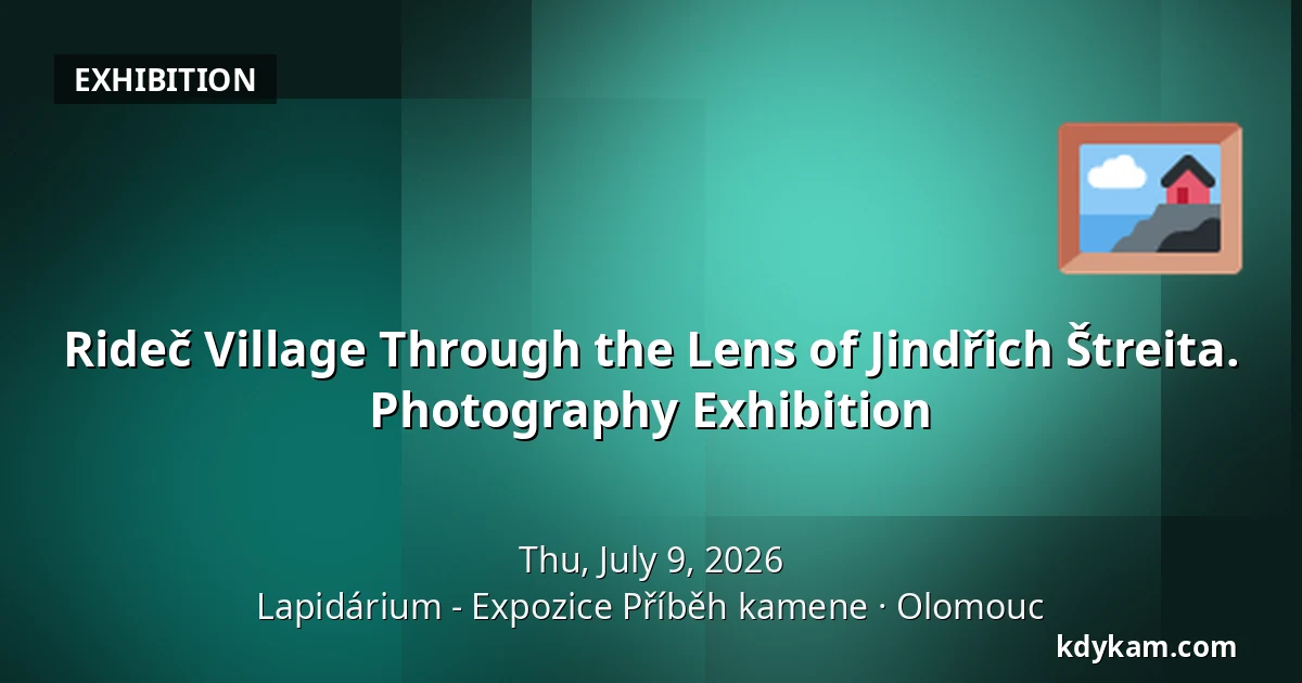 Rideč Village Through the Lens of Jindřich Štreita. Photography Exhibition — Lapidarium - The Story of Stone Exhibition, Olomouc