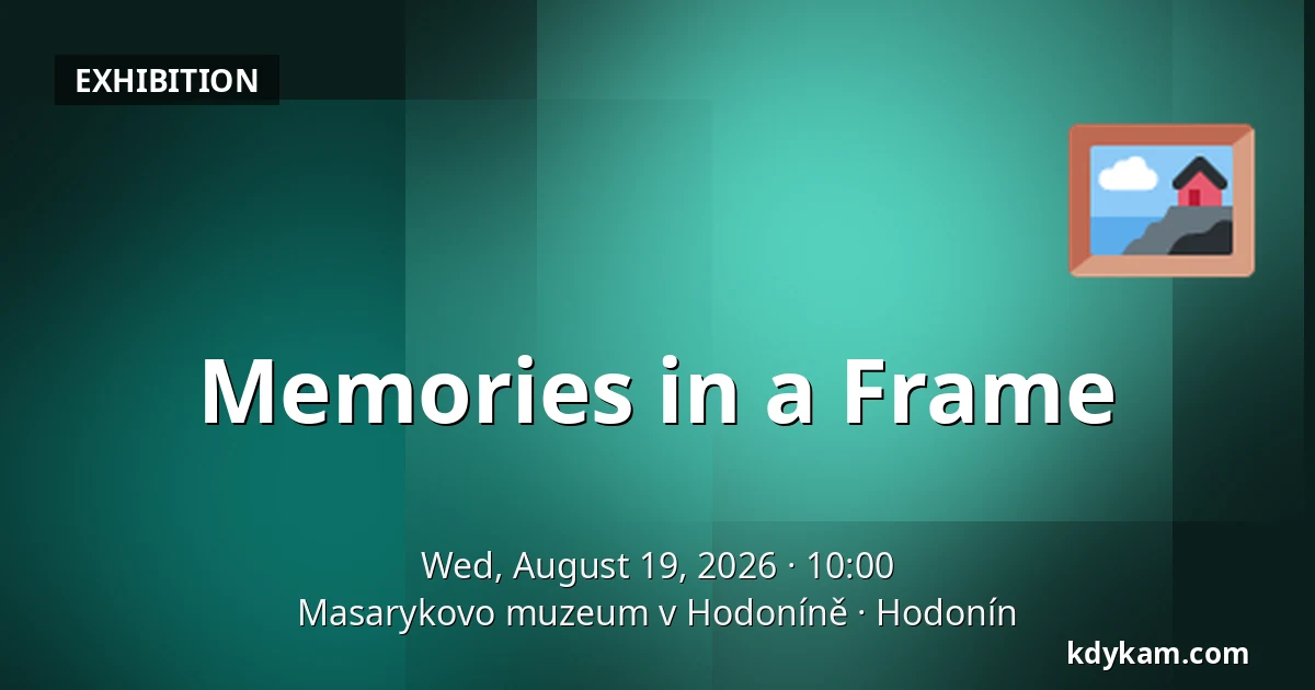 Memories in a Frame — Masaryk Museum in Hodonín, Hodonín