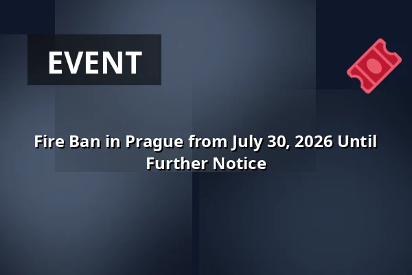 Fire Ban in Prague from July 30, 2026 Until Further Notice — Újezd, Prague